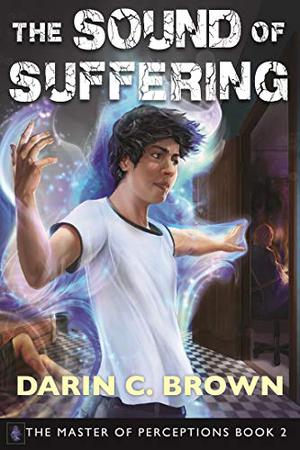 The Sound of Suffering: The Master of Perceptions Book 2 (The Master of Perceptions #2)