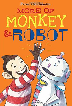 More of Monkey &  Robot by Peter Catalanotto