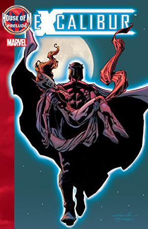 House of M Prelude: Excalibur by Chris Claremont, Aaron Lopresti