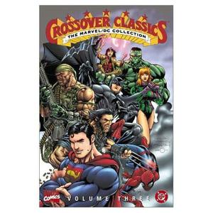 The Marvel/DC Collection - Crossover Classics, Vol. 3 (Crossover Collections #3)
