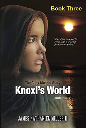 Knoxi's World (Cody Musket #3)