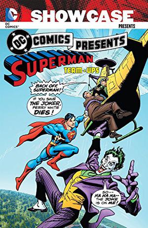 Showcase Presents: DC Comics Presents: Superman Team-Ups, Vol. 2 by Marv Wolfman, Len Wein, E. Nelson Bridwell, Martin Pasko, Paul Levitz, Roy Thomas, Gerry Conway, Bob Rozakis, Gary Cohn, Dan Mishkin, Paul Kupperberg