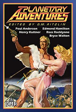 Planetary Adventures by D.M. Ritzlin, Poul Anderson, Edmond Hamilton, Henry Kuttner, Ross Rocklynne, Bryce Walton