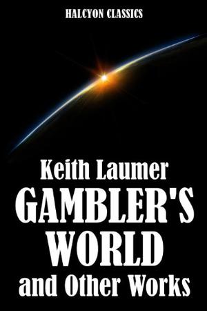 The Keith Laumer Scifi Collection, Greylorn, It Could Be Anything, Gambler's World, Retief: The Yillian Way (Retief #1.1)