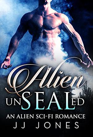 Alien UnSEALed by J.J. Jones