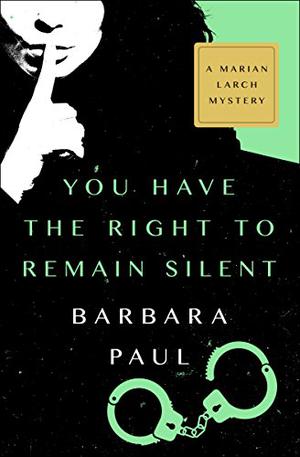 You Have The Right To Remain Silent (Marian Larch Mysteries #4)
