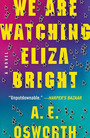 We Are Watching Eliza Bright by A.E. Osworth