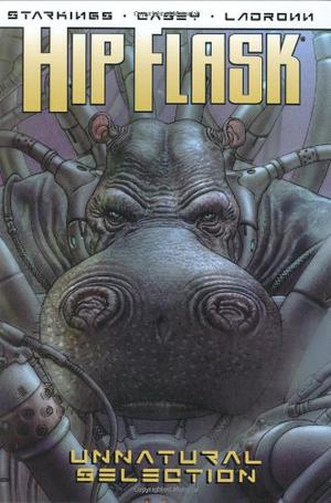 Hip Flask: Unnatural Selection by Richard Starkings, José Ladrönn, Joe Casey