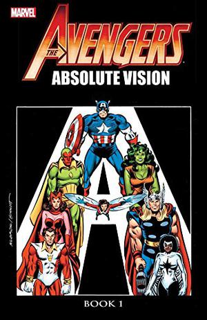 Avengers: Absolute Vision Book 1 (Avengers 1963-1996 #231-241, Annual )