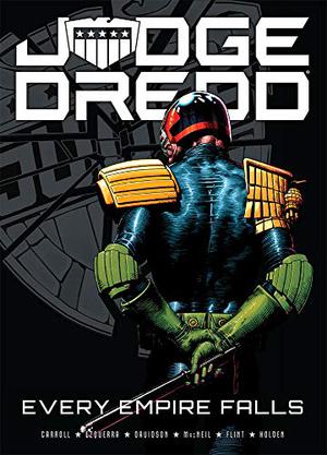 Judge Dredd: Every Empire Falls by Michael Carroll