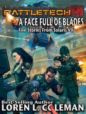 BattleTech: A Face Full of Blades by Loren L. Coleman
