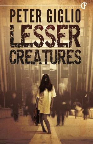 Lesser Creatures by Peter Giglio