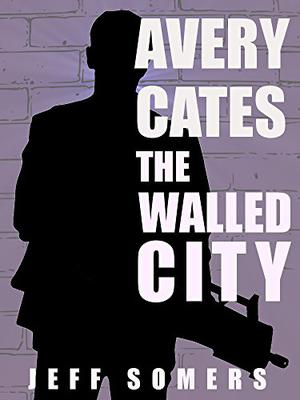 Avery Cates: The Walled City: An Avery Cates Short Story (Avery Cates #5.2)