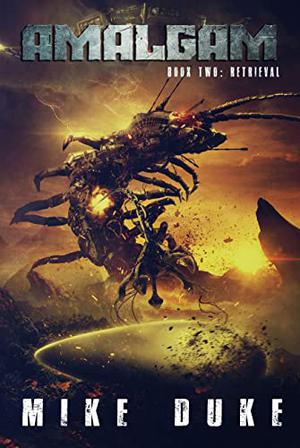 AMALGAM : BOOK TWO: RETRIEVAL by Mike Duke