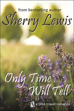 Only Time Will Tell by Sherry Lewis