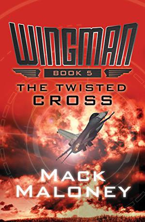 The Twisted Cross (Wingman #5)