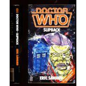 Doctor Who: Slipback by Eric Saward, Colin Baker, Nicola Bryant, John Glover, Valentine Dyall