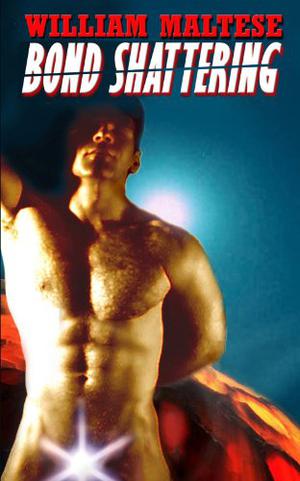 Bond-Shattering by William Maltese