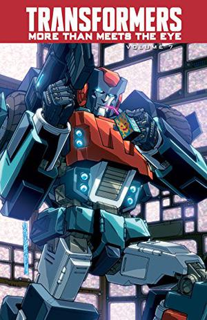 Transformers: More Than Meets the Eye, Volume 7 (Transformers: More Than Meets the Eye #7)