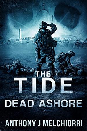 The Tide: Dead Ashore by Anthony J. Melchiorri
