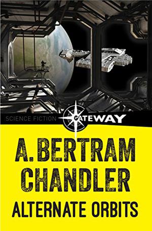 Alternate Orbits by A. Bertram Chandler, Aaron Abano