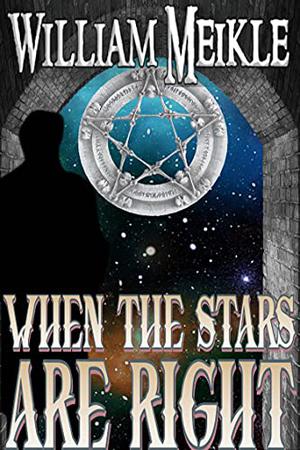 When The Stars Are Right by William Meikle