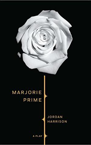 Marjorie Prime by Jordan Harrison