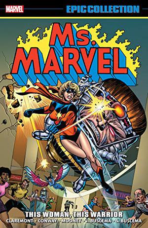 Ms. Marvel Epic Collection Vol. 1: This Woman, This Warrior by Chris Claremont, Gerry Conway