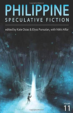Philippine Speculative Fiction Volume 11 by Kate Osias