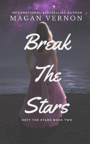 Break the Stars by Magan Vernon