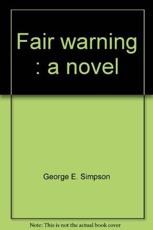 Fair Warning by George E. Simpson