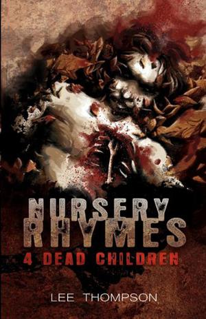 Nursery Rhymes 4 Dead Children by Lee Thompson