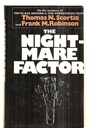 The Nightmare Factor by Thomas N. Scortia, Frank M. Robinson