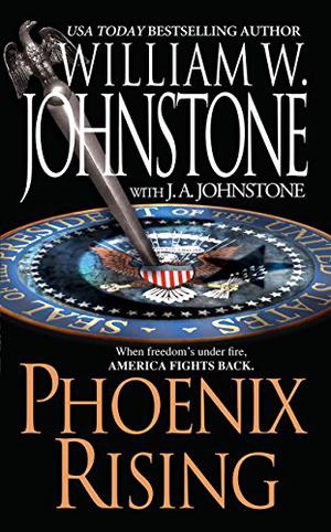 Phoenix Rising by William W. Johnstone, J.A. Johnstone