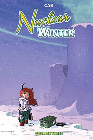 Nuclear Winter Vol. 3 by Cab, Caroline Breault