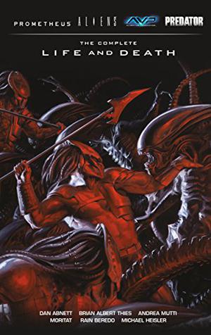 Aliens Predator Prometheus Avp: The Complete Life and Death (Life and Death #1-5)