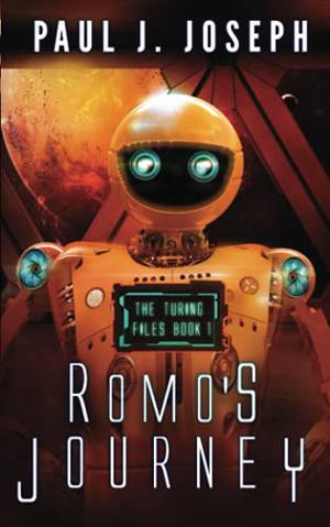 Romo's Journey  (The Turing Files: Book 1) by Paul J. Joseph