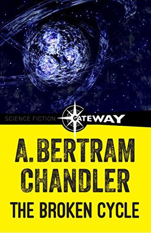 The Broken Cycle by A. Bertram Chandler