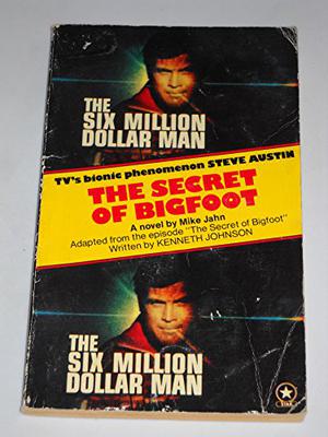 The Secret of Bigfoot (Six Million Dollar Man #9)