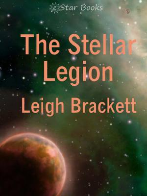 The Stellar Legion by Leigh Brackett