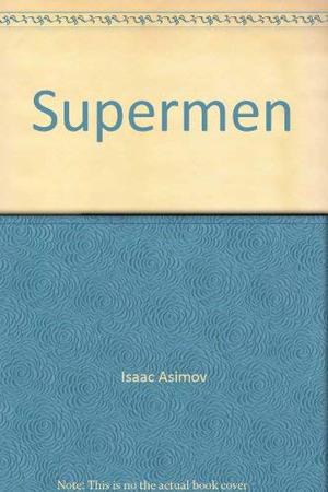 Supermen by Isaac Asimov