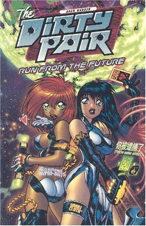 The Dirty Pair: Run from the Future by Adam Warren