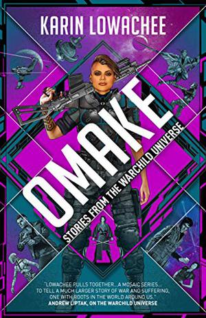 Omake: Stories from the Warchild Universe by Karin Lowachee