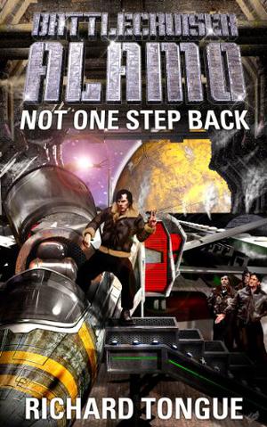 Not One Step Back (Battlecruiser Alamo #5)