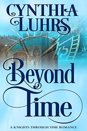 Beyond Time (Knights Through Time #8)