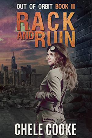 Rack and Ruin (Out of Orbit #3)