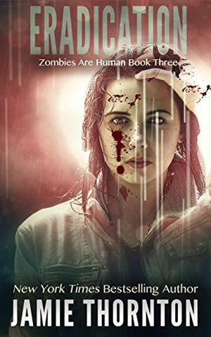 Eradication (Zombies Are Human #3)