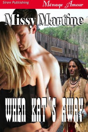 When Kat's Away by Missy Martine