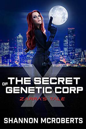 The Secret of Genetic Corp X by Shannon McRoberts