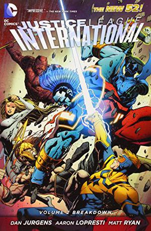 Justice League International, Volume 2: Breakdown by Dan Jurgens, Geoff Johns, Dan DiDio, Ethan Van Sciver, Joe Harris